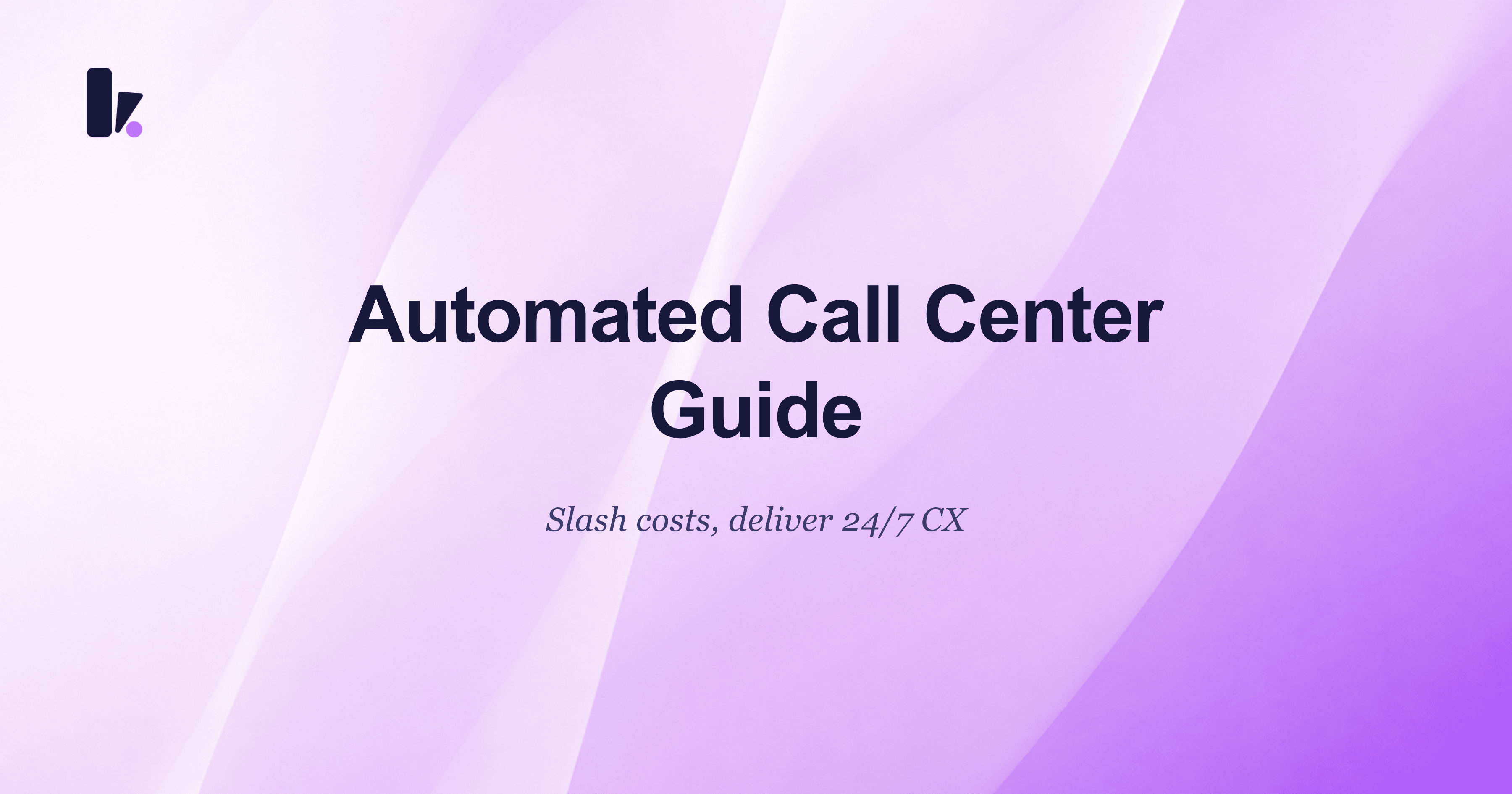The Ultimate Guide to an Automated Call Center: How to Boost Sales and Delight Customers