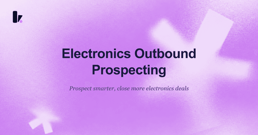 Master Outbound Prospecting for Electronics Sales