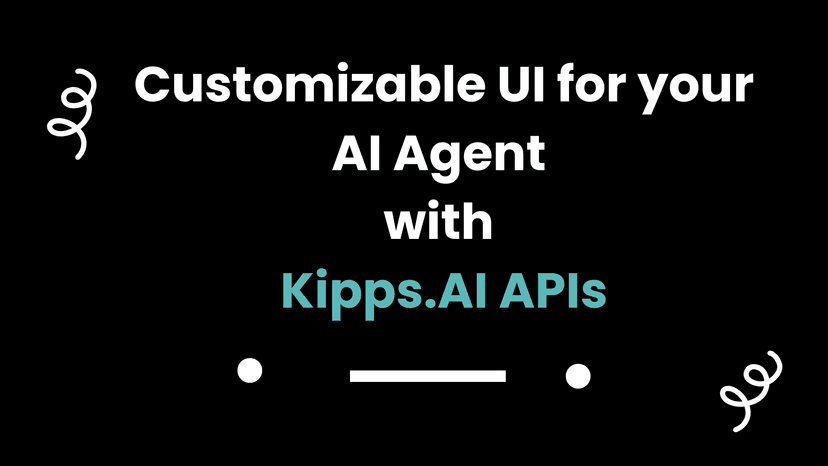 Customizable UI for your AI Agent with Kipps.AI APIs