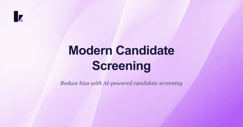 Modern Candidate screening process: a Step-by-Step Guide