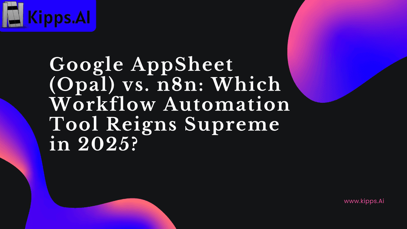 Google AppSheet (Opal) vs. n8n: Which Workflow Automation Tool Reigns Supreme in 2025?