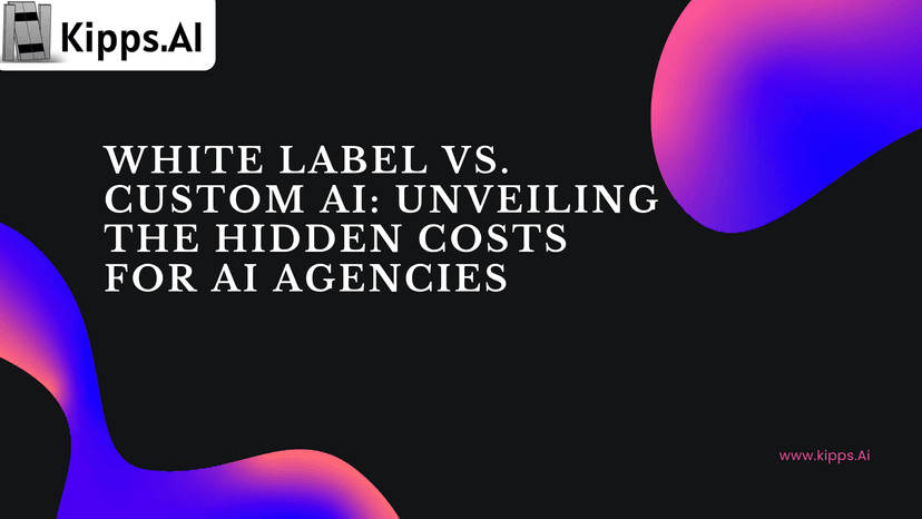 White Label vs. Custom AI: Unveiling the Hidden Costs for AI Agencies