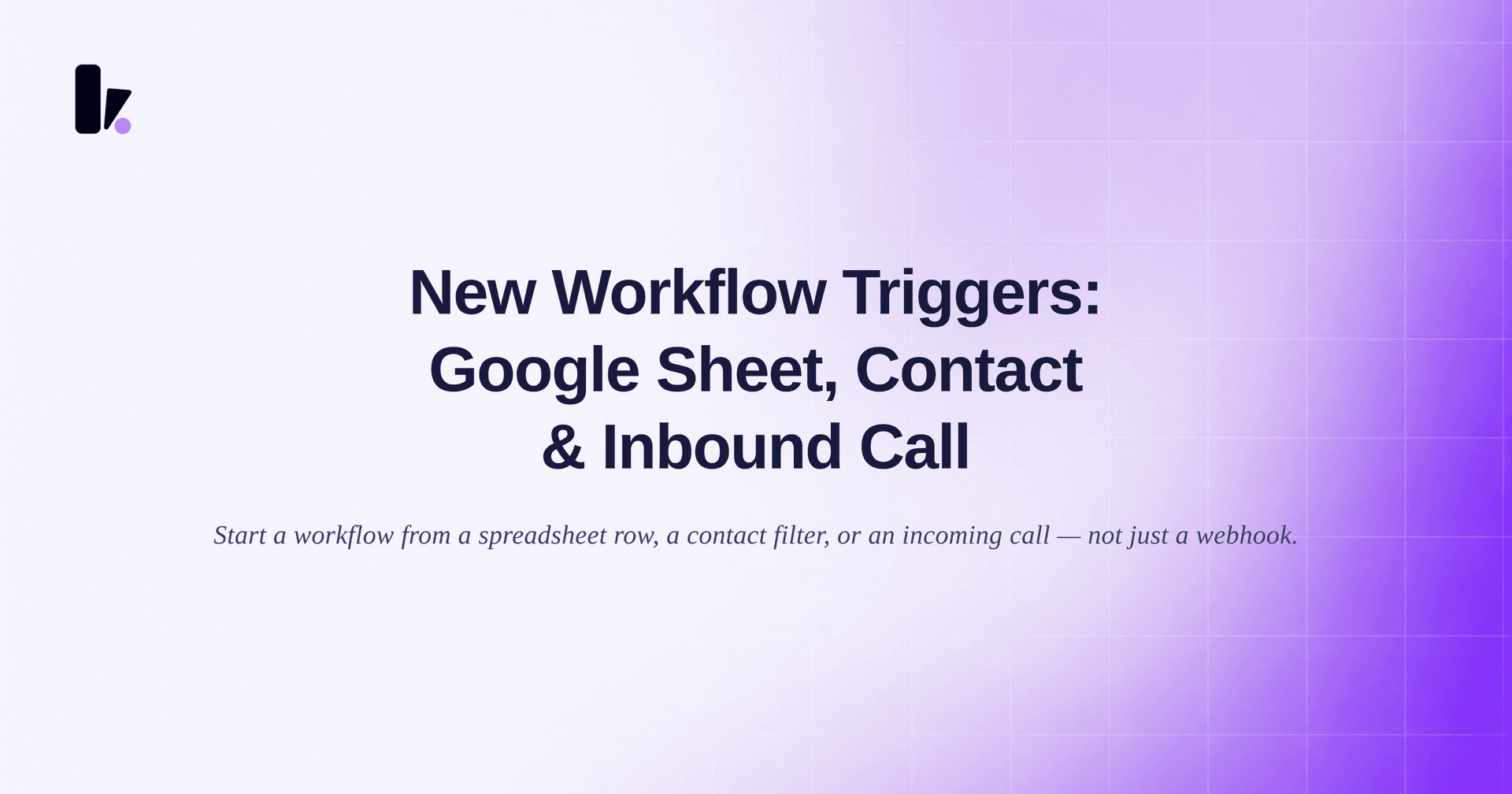 Workflow Trigger Nodes — Google Sheet, Contact & Inbound Call