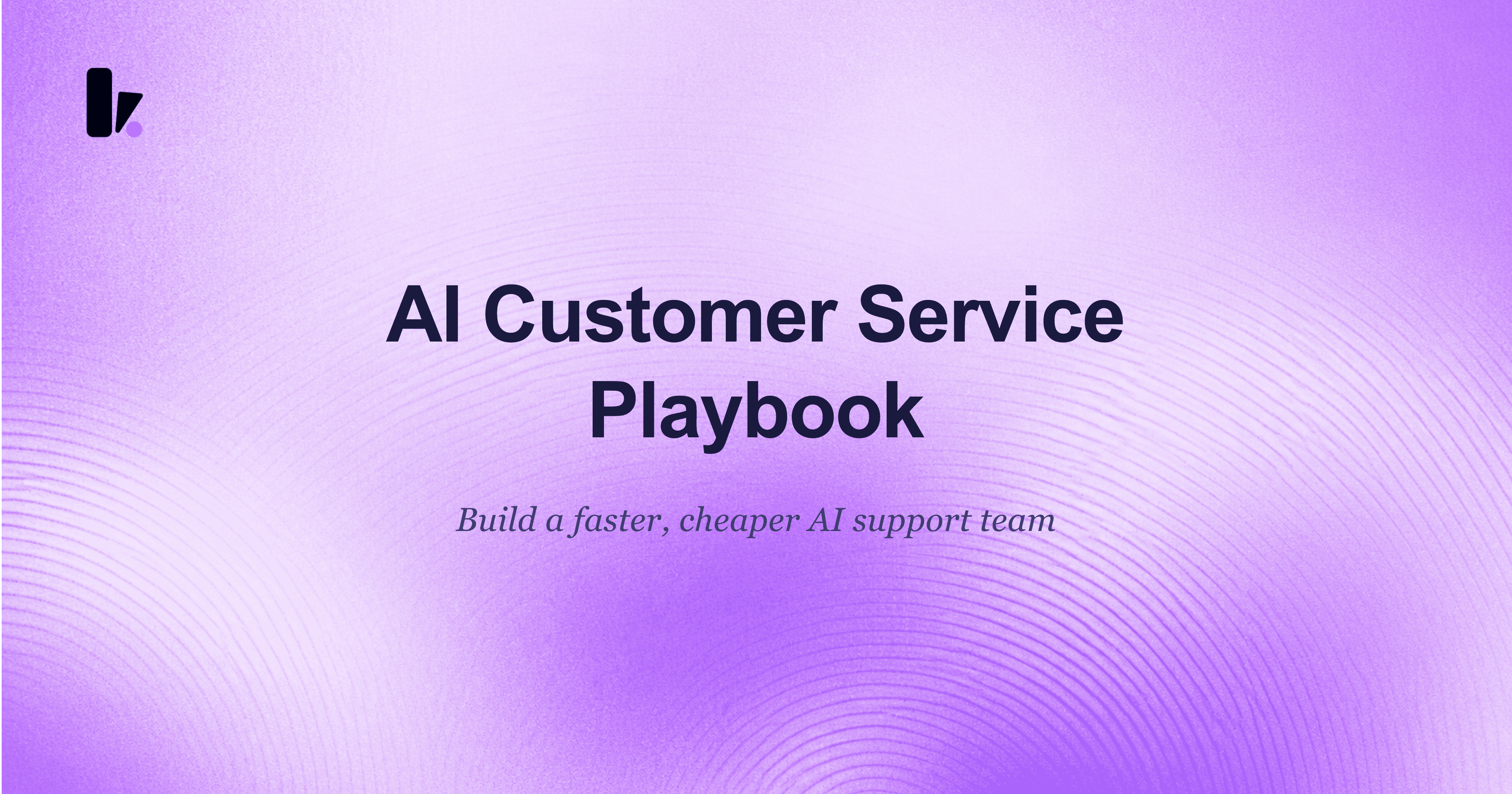 The 2025 Playbook: How to Build a Smarter, Faster, Cheaper Support Team with AI Customer Service