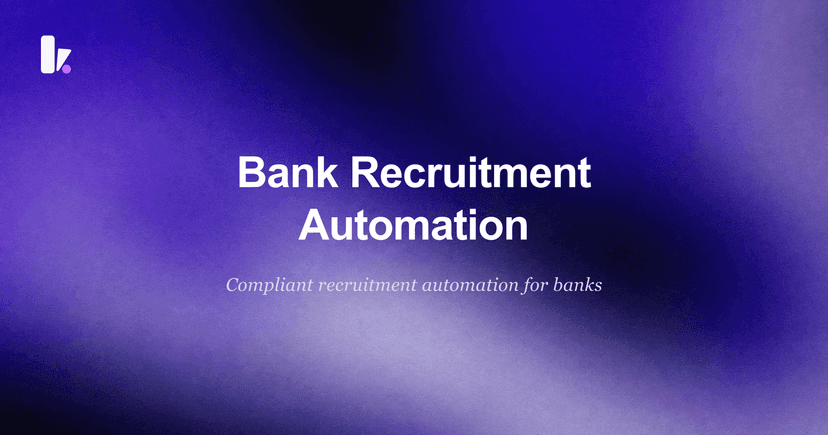 Recruitment Automation for Banks: Hire Faster & Compliantly