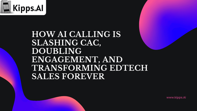 How AI Calling Is Slashing CAC, Doubling Engagement, and Transforming EdTech Sales Forever