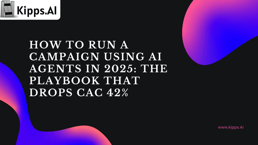 How to Run a Campaign Using AI Agents in 2025: The Playbook That Drops CAC