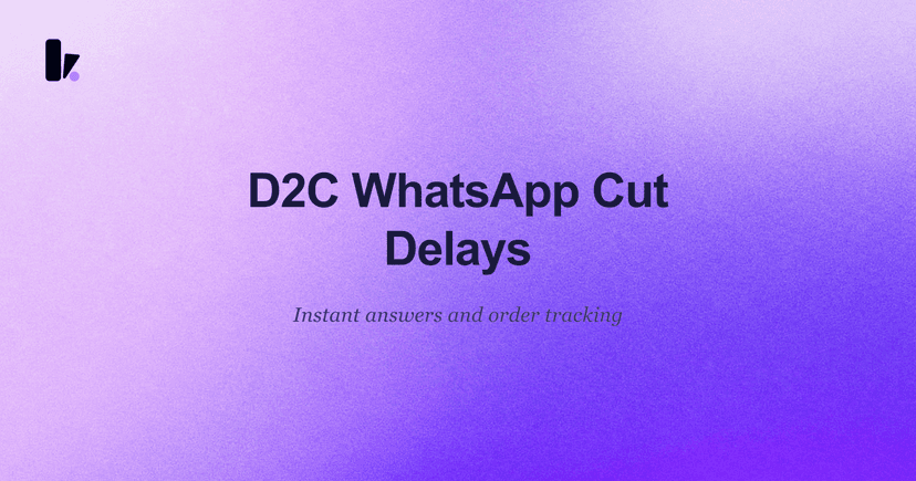 AI WhatsApp Agent: Cut Customer Delays for Your D2C Brand