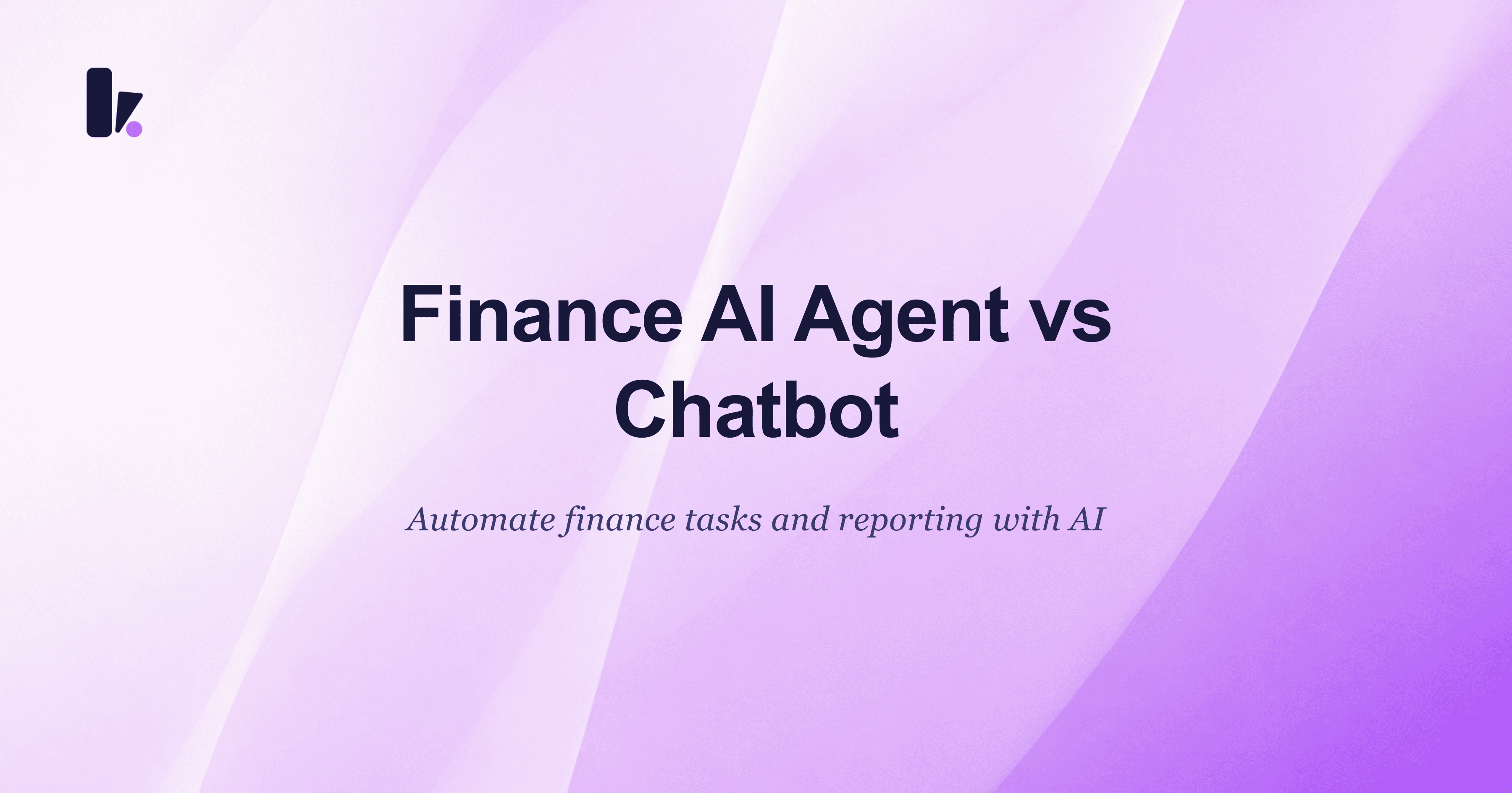Finance AI Agent vs. Chatbot: Why Your CFO Needs an Executor, Not Just a Conversationalist