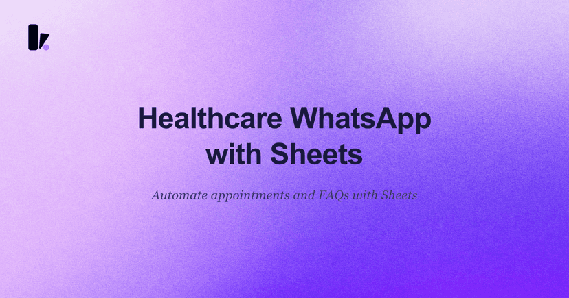 Build a Healthcare WhatsApp Bot with Google Sheets