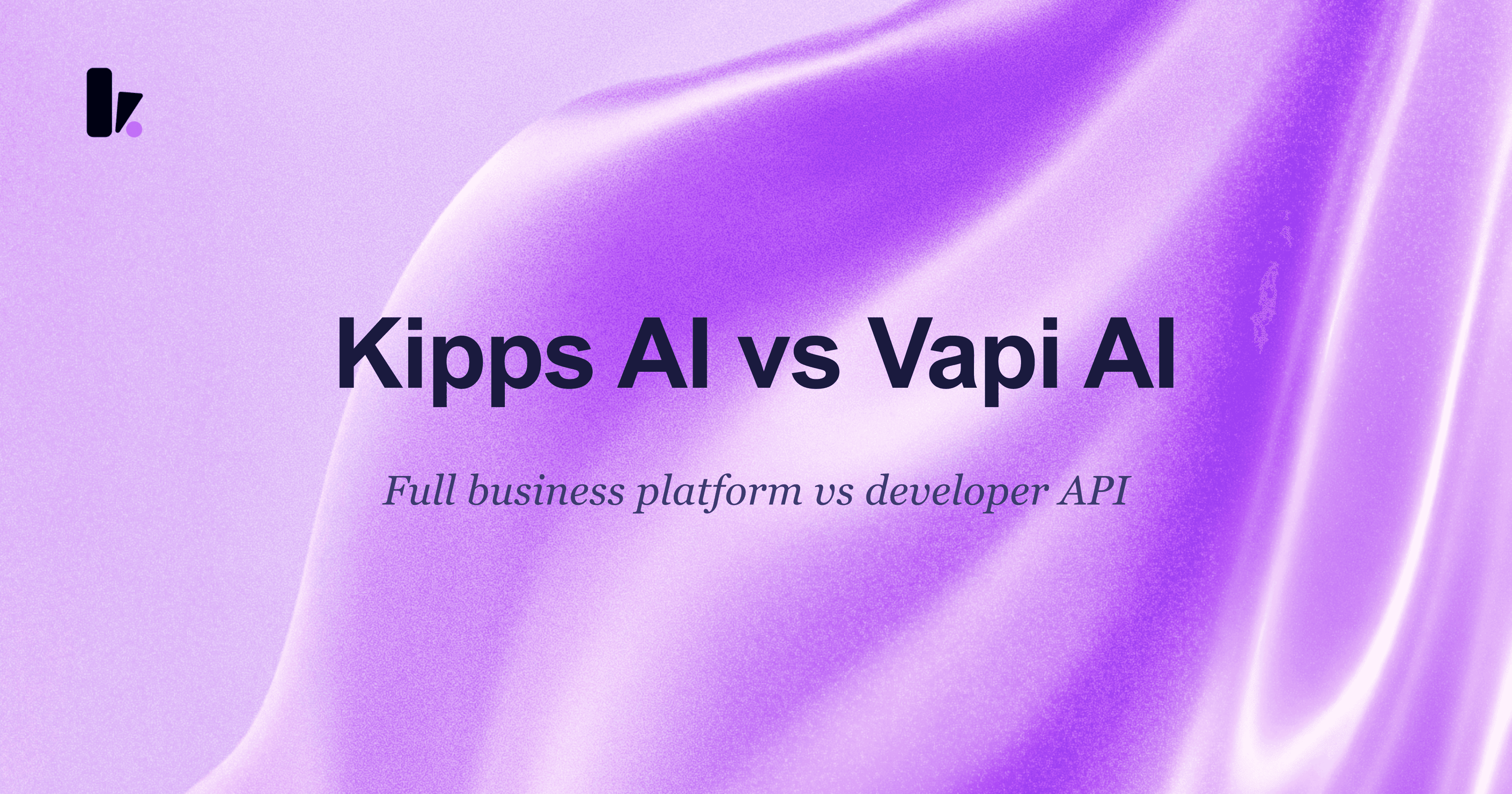Kipps AI vs Vapi AI: The 2026 Enterprise Decision Guide