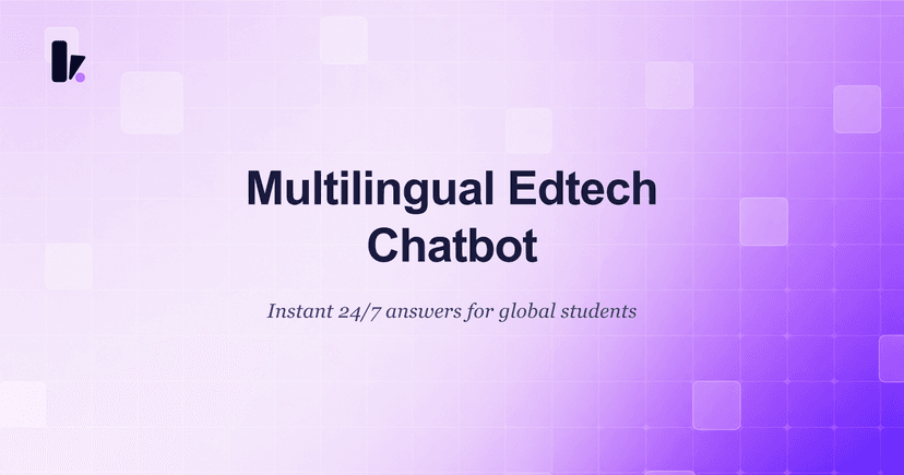 Why Your EdTech Platform Needs a Multilingual AI Chatbot