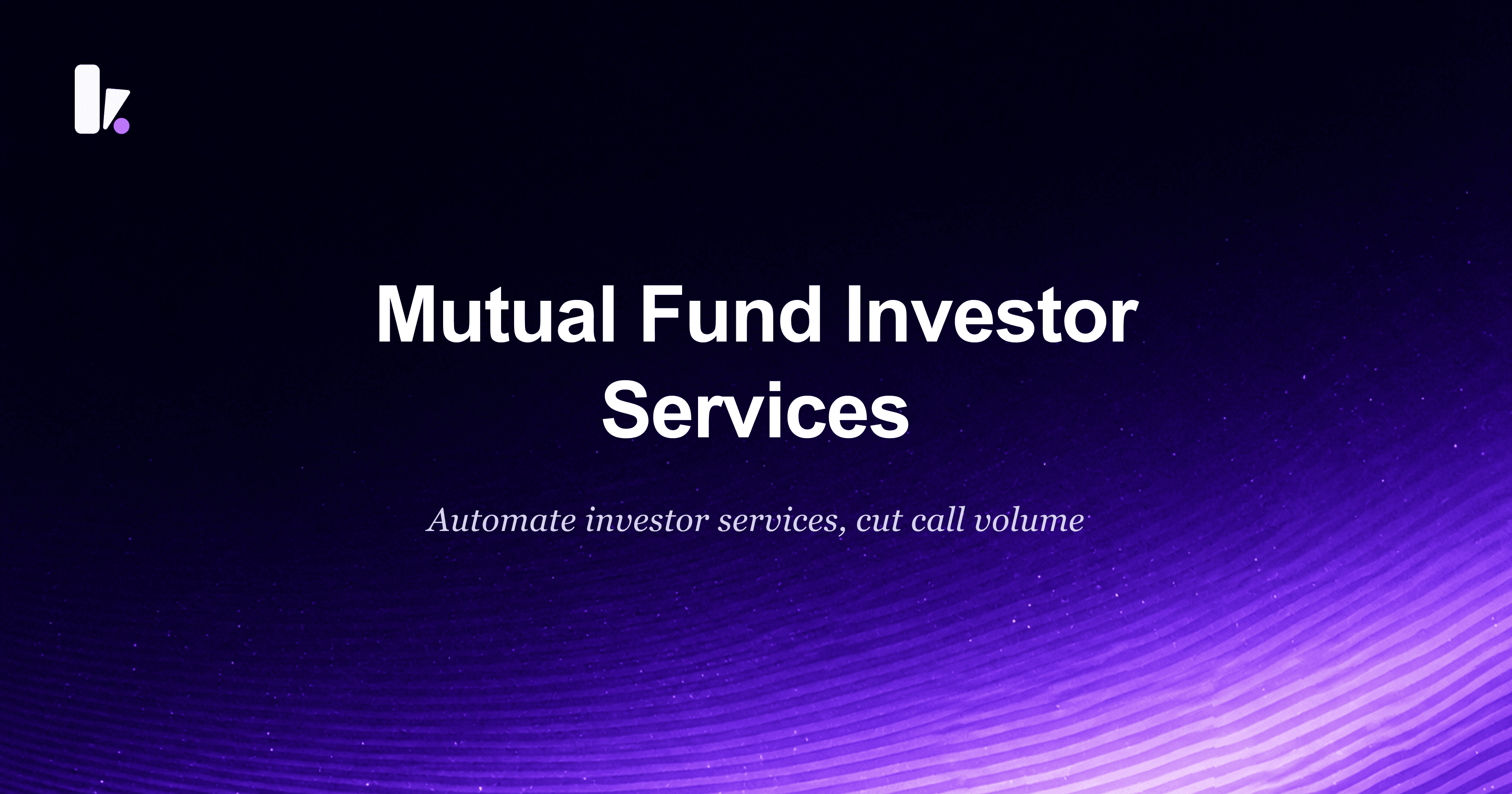 Improve Mutual Fund Investor Services & Cut Wait Times