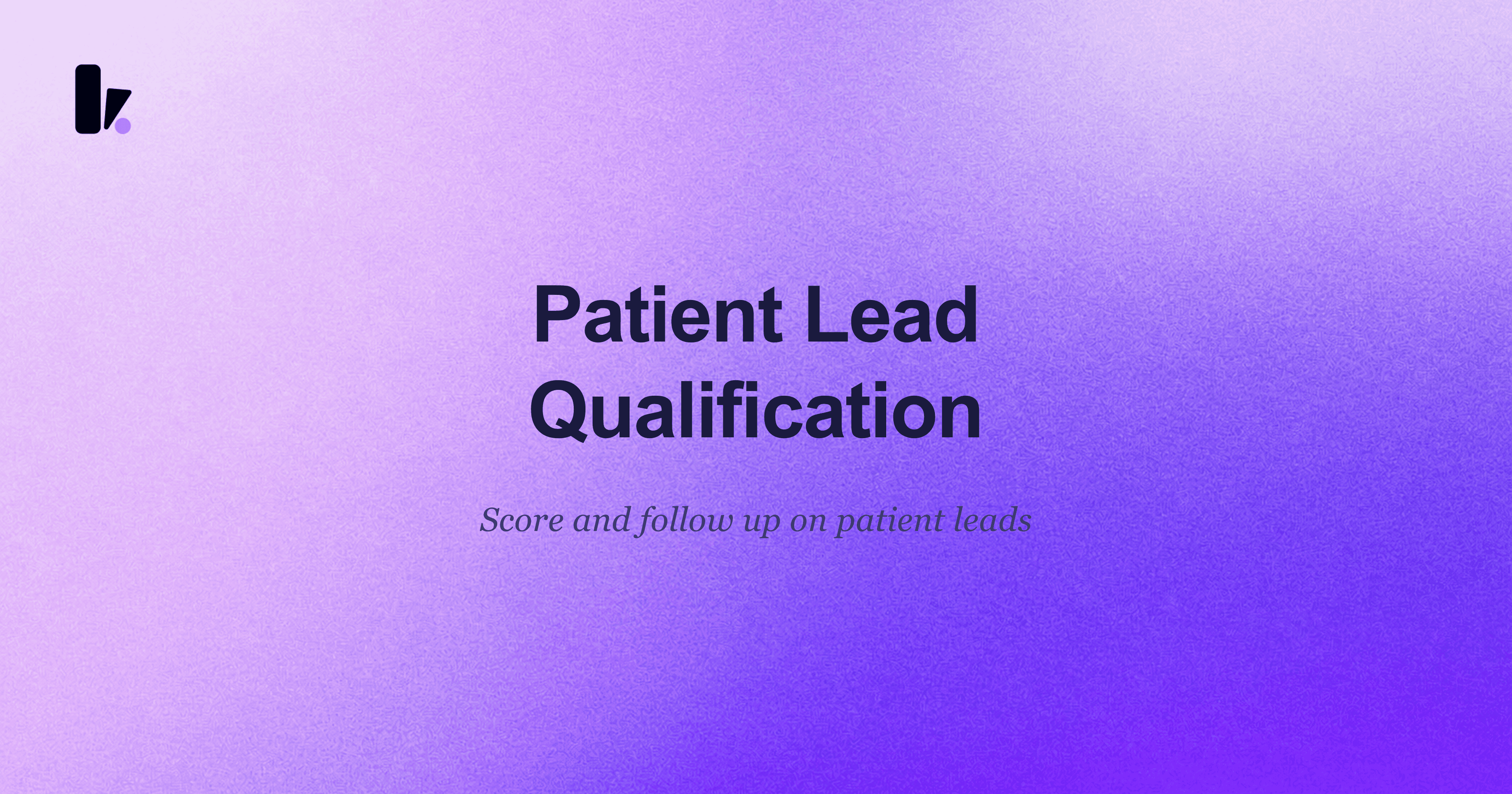 Improve Patient Lead Qualification & Grow Your Practice