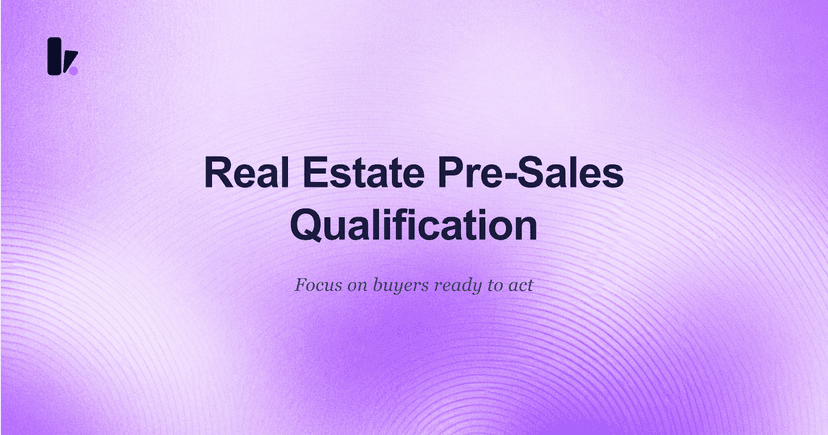 A Guide to Real Estate Lead Qualification for Pre-Sales Teams