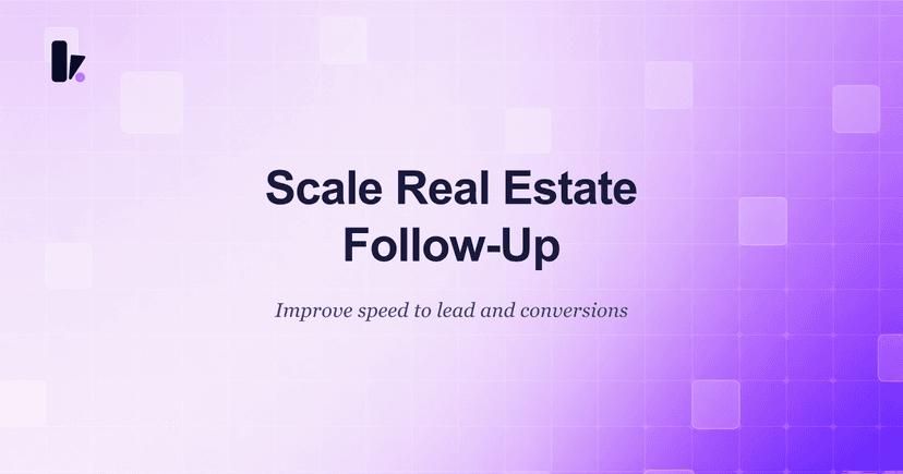 How to Scale Real Estate Lead Follow Up & Boost Conversions