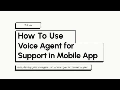 How To Use Voice Agent For Support in Mobile App