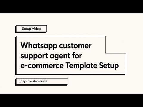 Whatsapp customer support agent for e-commerce Template Setup