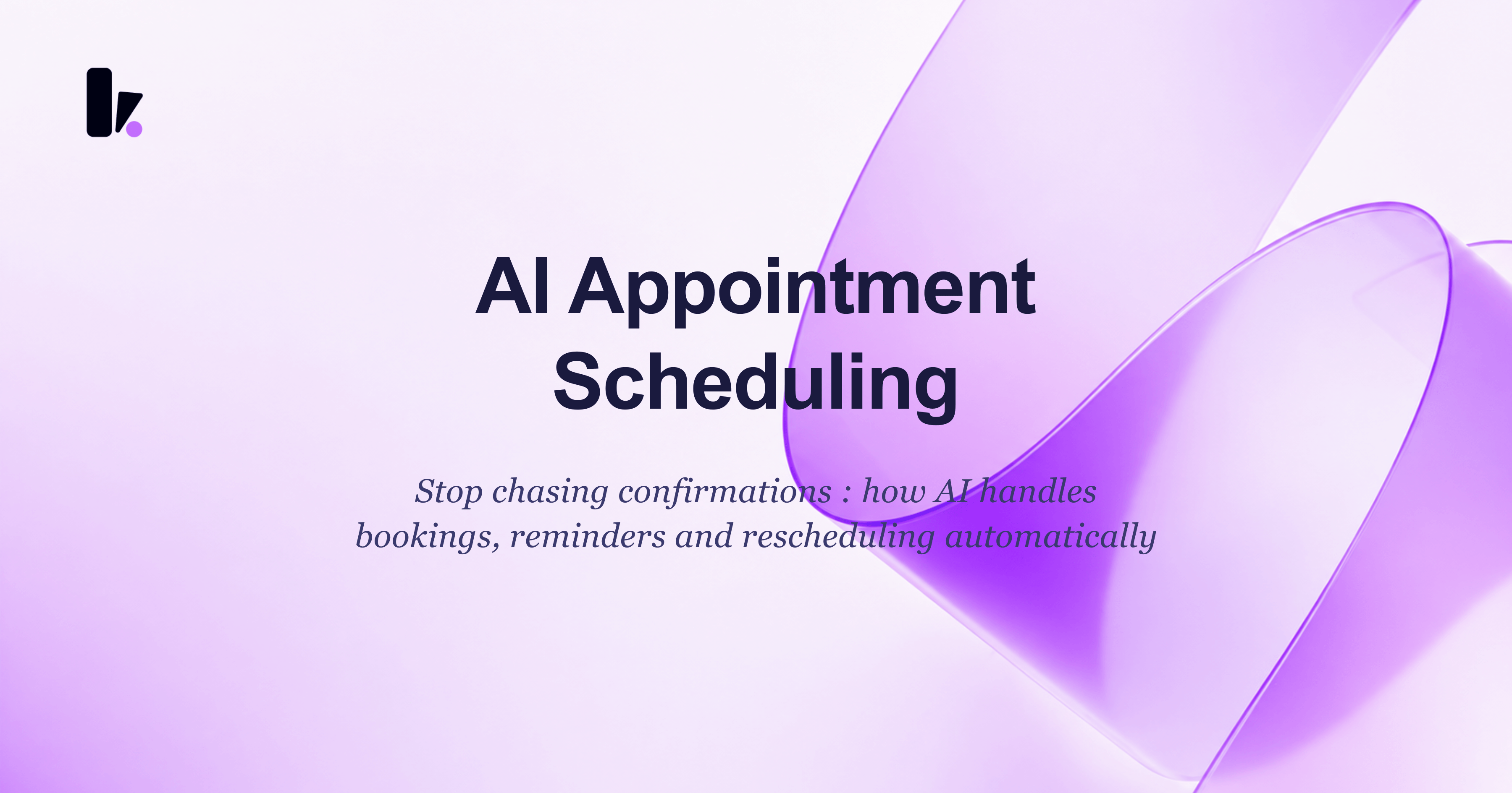 AI Appointment Scheduling: How Businesses Eliminate No-Shows and Manual Booking