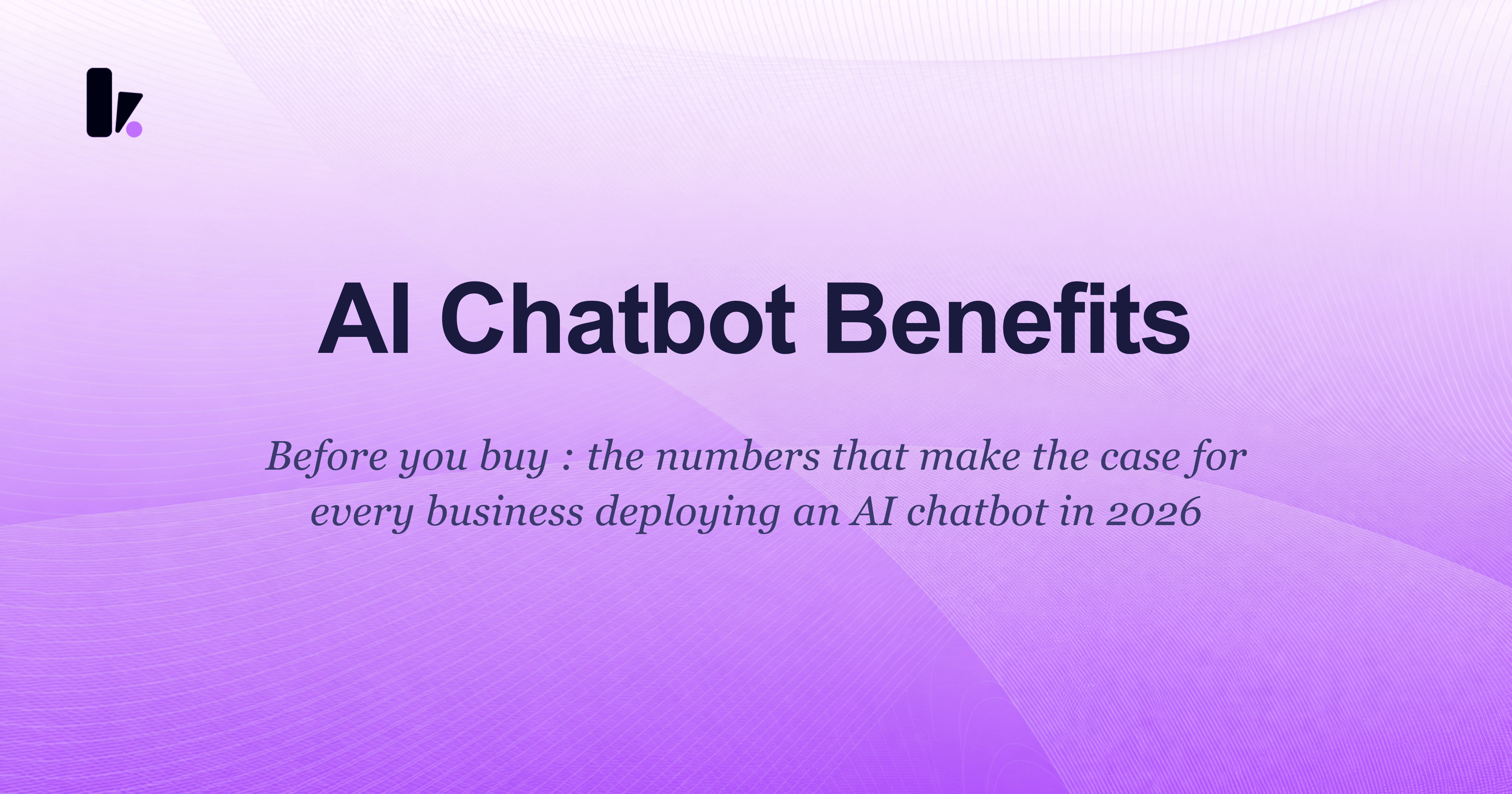 10 Proven Benefits of AI Chatbots for Businesses (With Real Numbers)