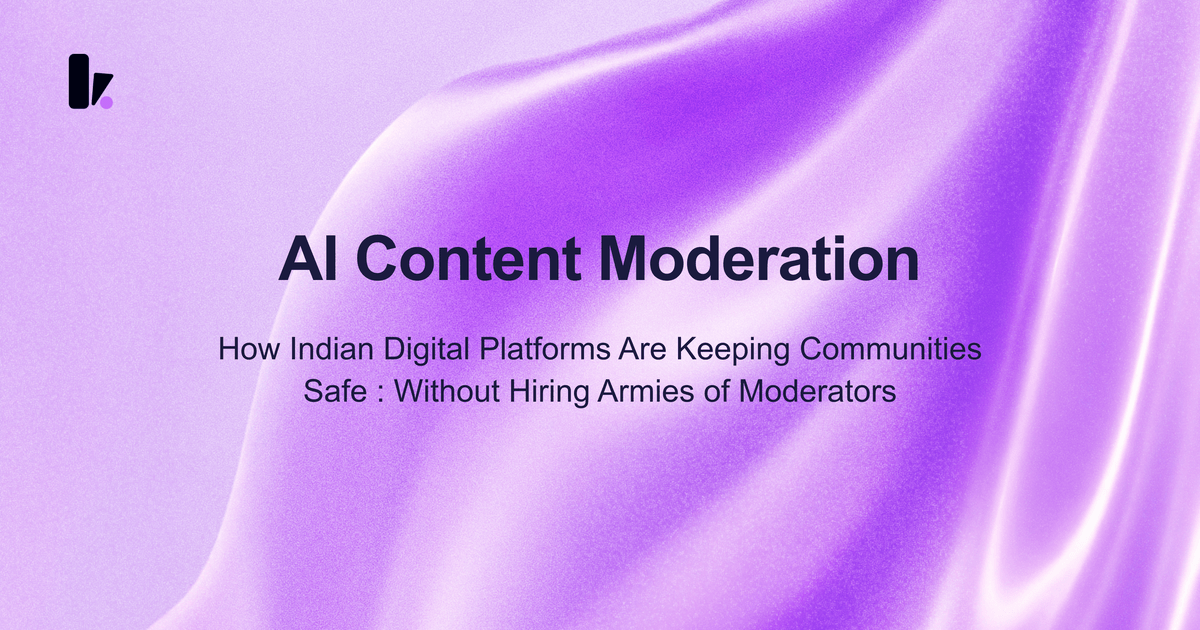 AI Content Moderation: How Indian Platforms Are Scaling Trust and Safety With AI
