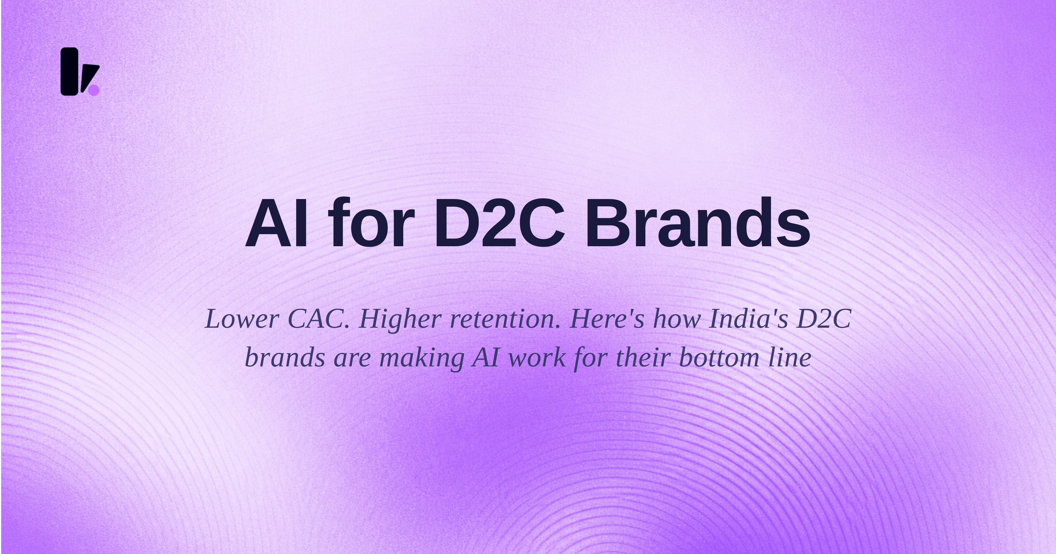 AI for D2C Brands in India: How Online Sellers Are Using AI to Reduce CAC and Improve Retention
