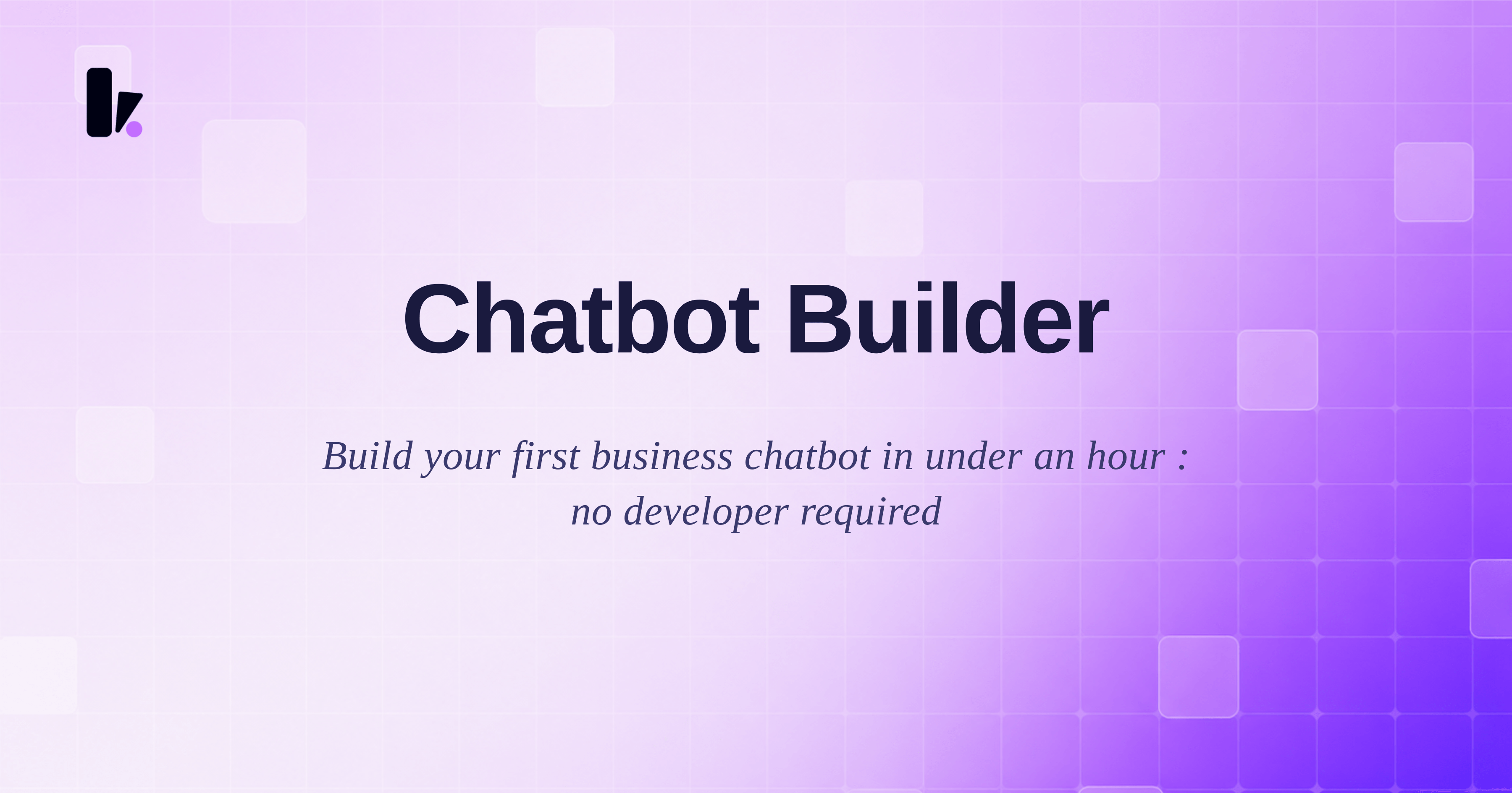 Chatbot Builder: How to Create a Business Chatbot Without Writing a Single Line of Code