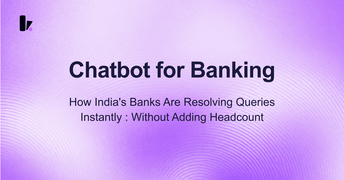 Chatbot for Banking: How Indian Banks Are Automating 70% of Customer Queries