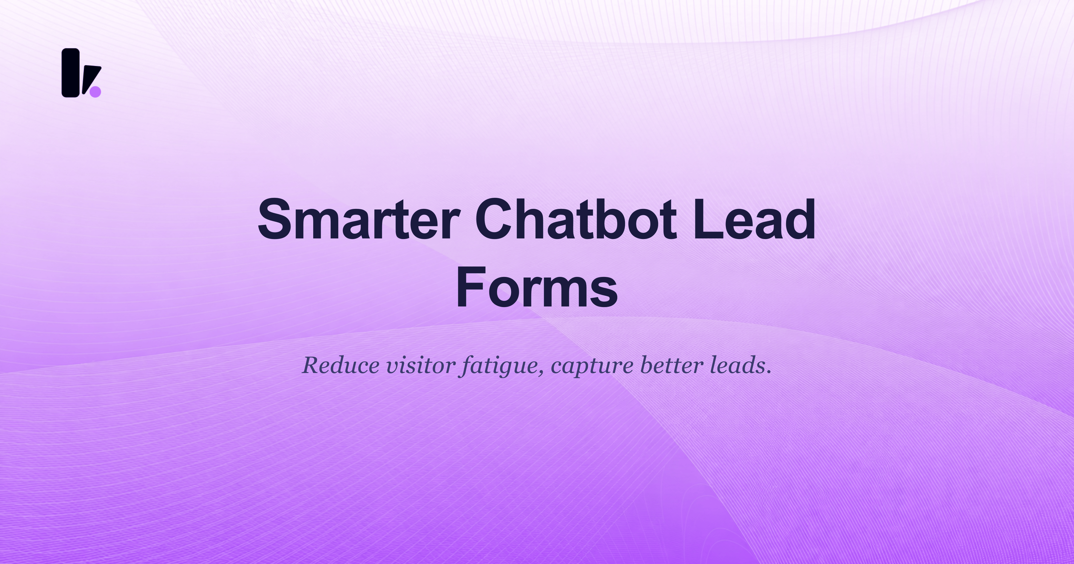 Beyond the First Message: A Guide to Smarter Chatbot Lead Forms