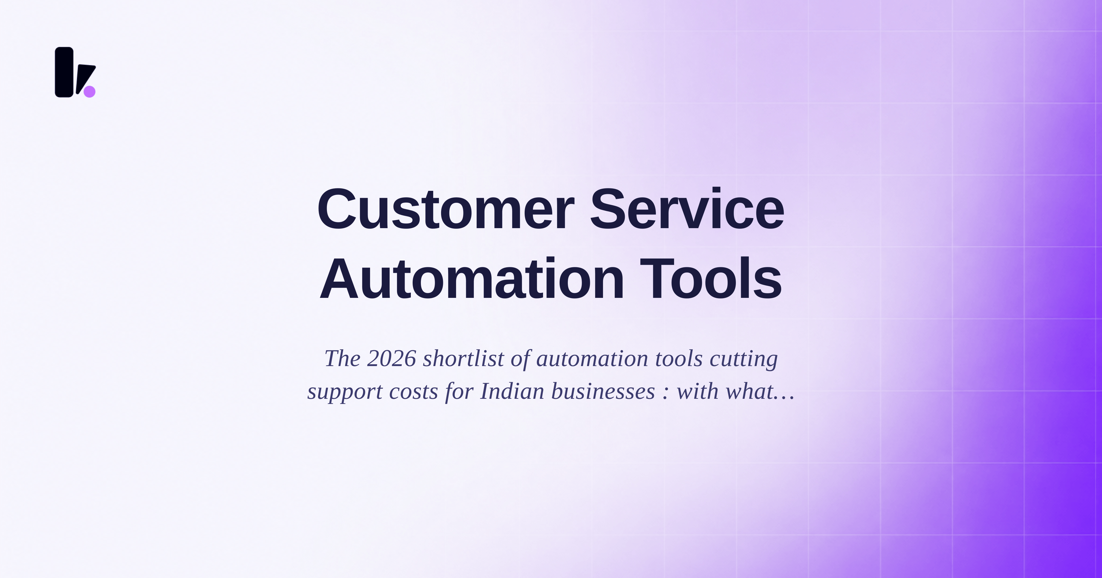 Customer Service Automation Tools: The 2026 Shortlist for Indian Businesses