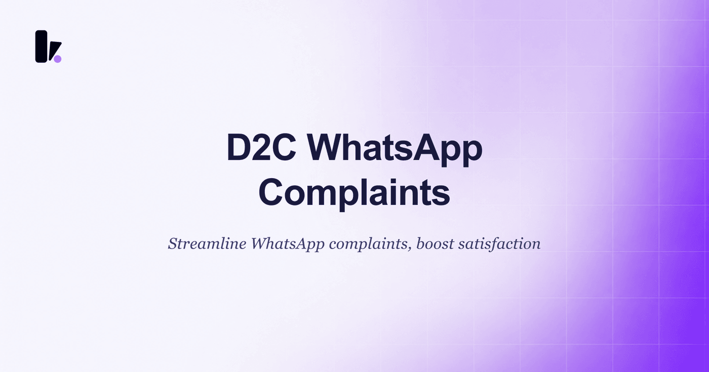 WhatsApp Complaint Management: A Guide for D2C Brands