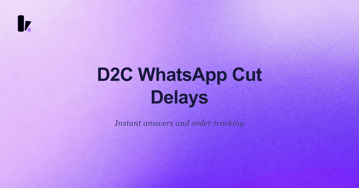 AI WhatsApp Agent: Cut Customer Delays for Your D2C Brand