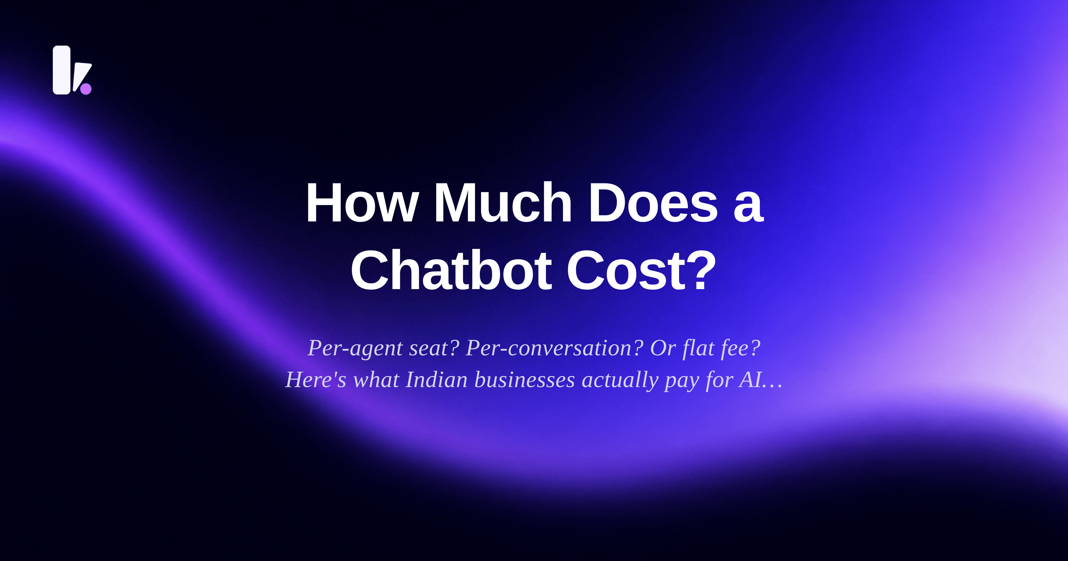 How Much Does a Chatbot Cost? A Pricing Guide for Indian Businesses in 2026