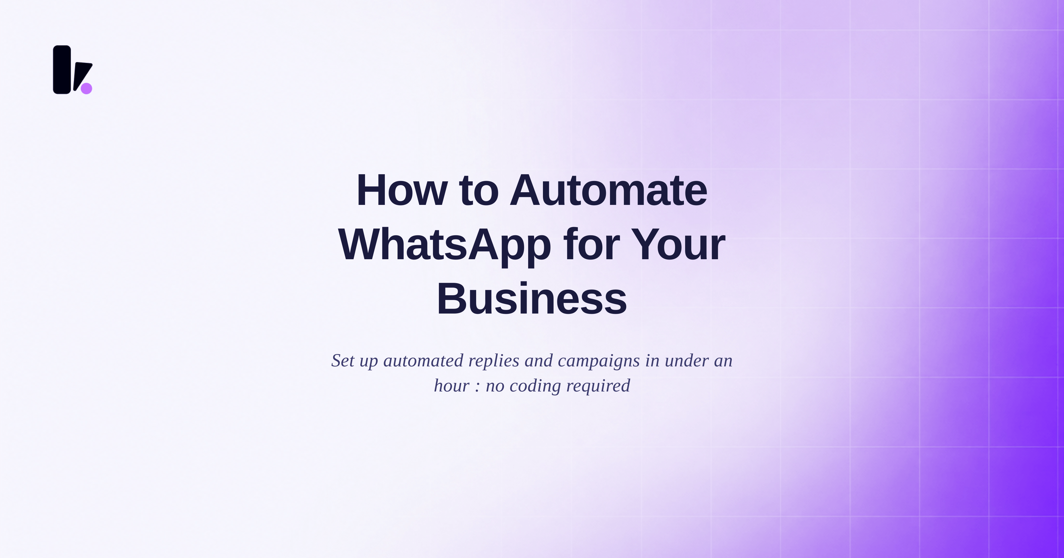 How to Automate WhatsApp for Your Business: A Step-by-Step Guide