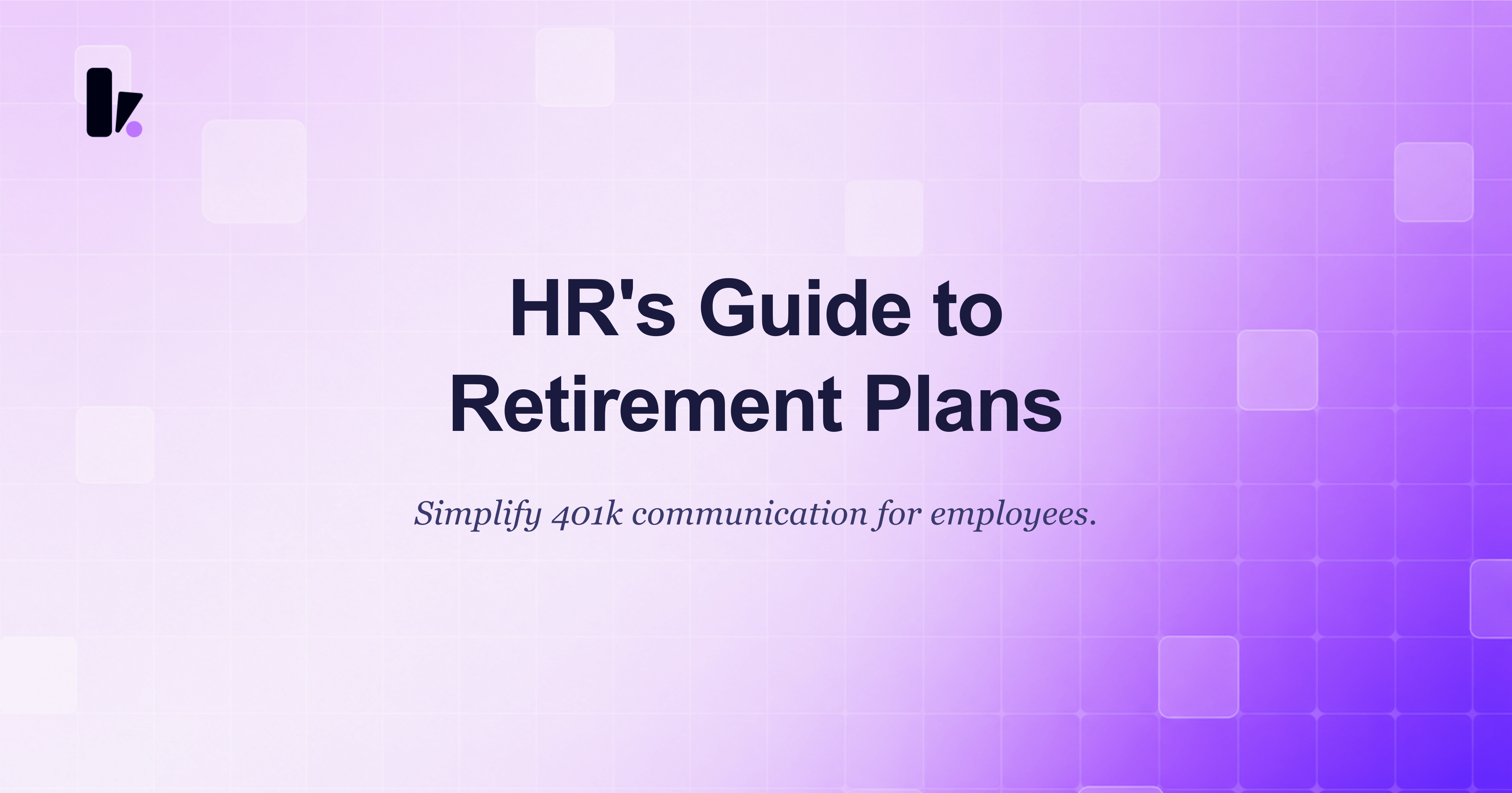 HR's Guide to Employee Retirement Plan Communication