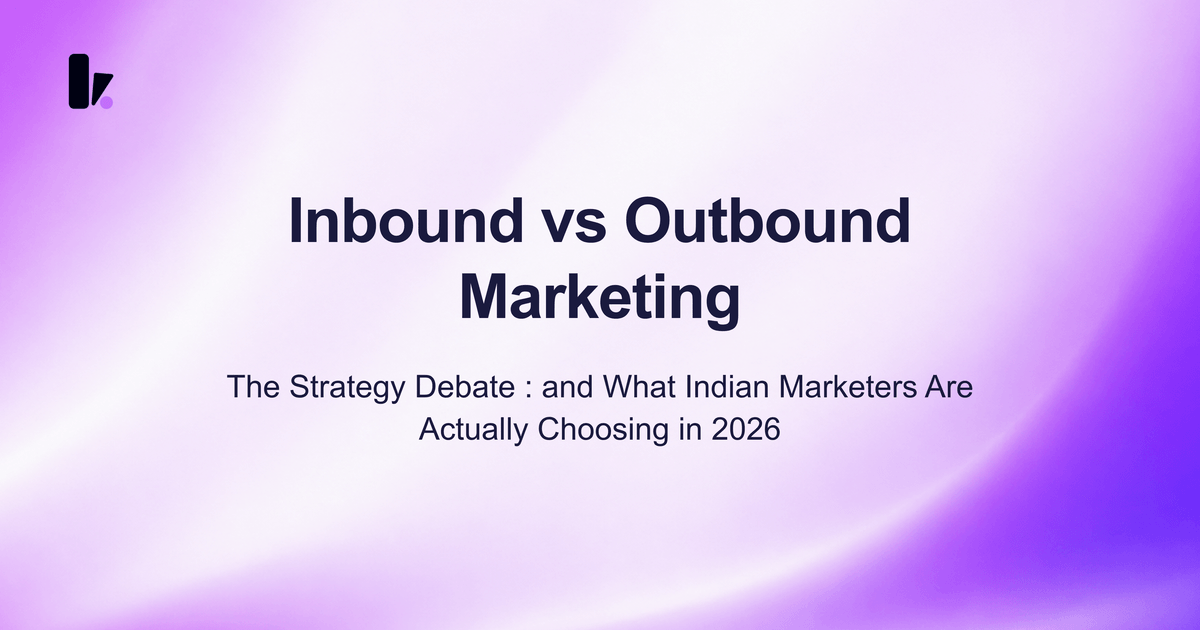 Inbound vs Outbound Marketing: Which Strategy Works Better for Indian Businesses?