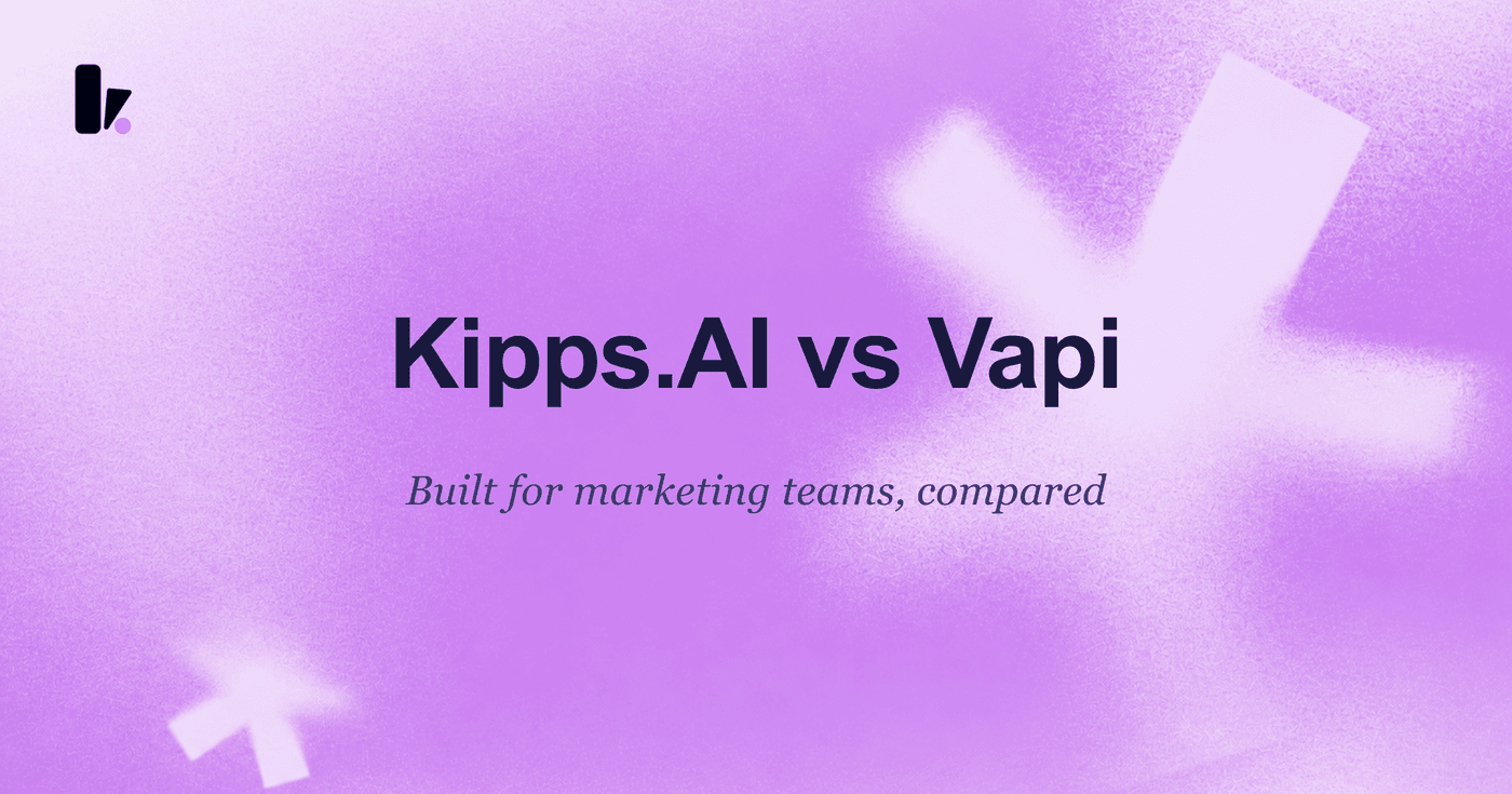 Kipps.AI vs Vapi: The 2024 Comparison for Marketing Teams