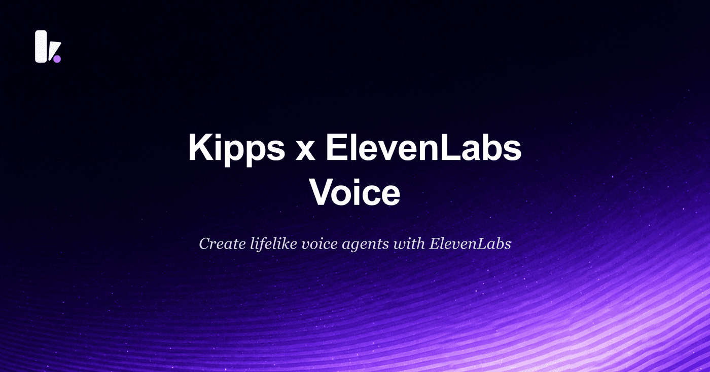 Kipps X ElevenLabs - Build a Most Natural Voice Agent