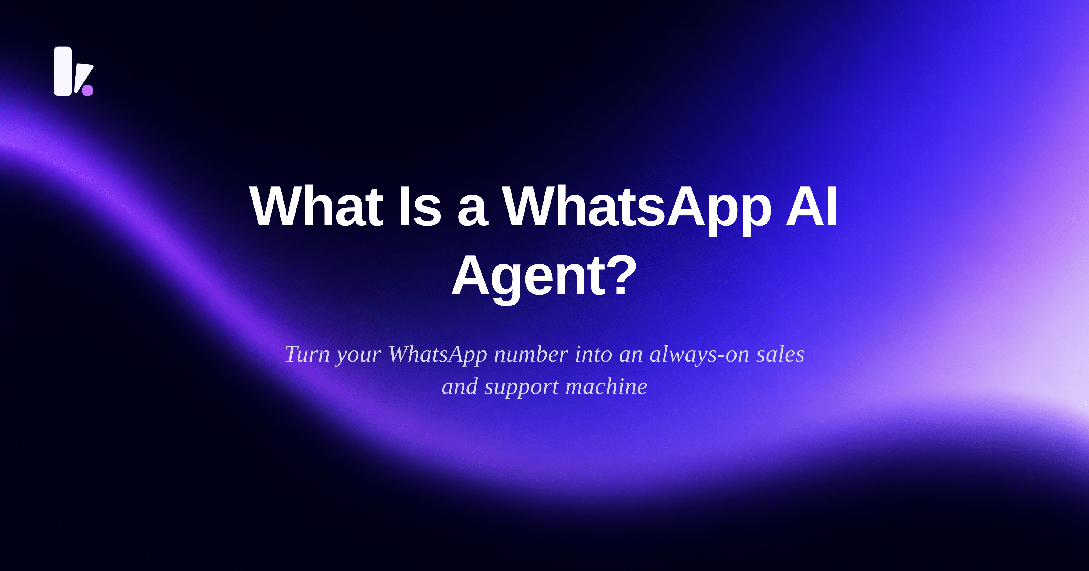 What Is a WhatsApp AI Agent? How It Works & Why Businesses Use It