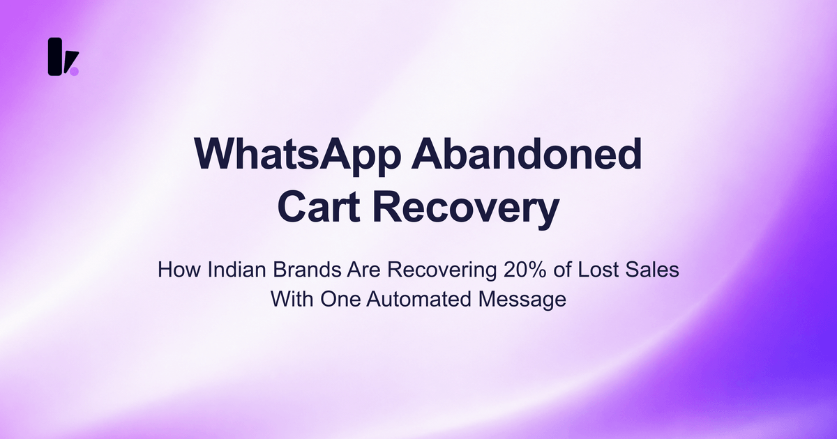 WhatsApp Abandoned Cart Recovery: How Indian D2C Brands Are Winning Back Lost Sales