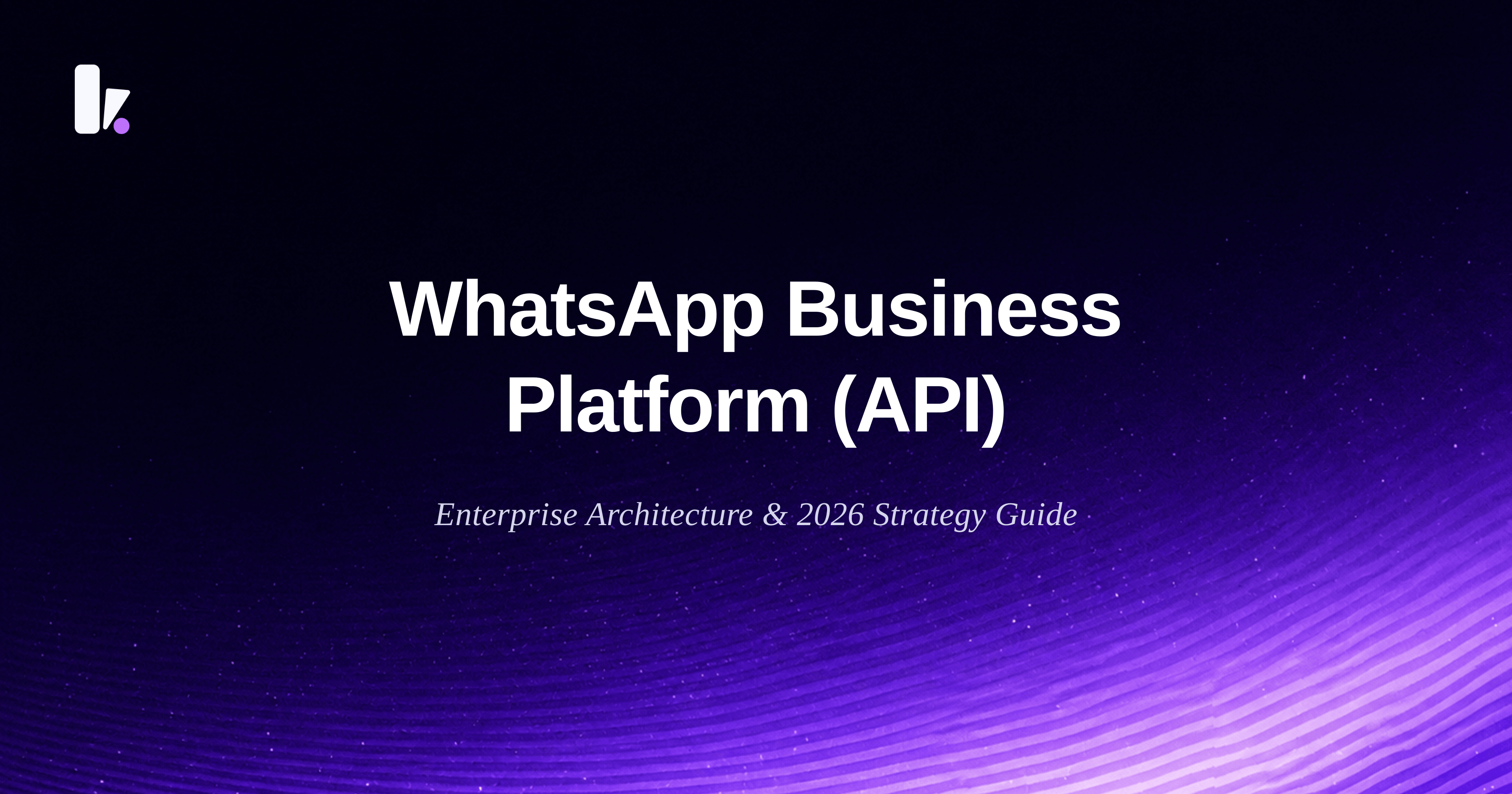 WhatsApp Business Platform (API): 2026 Complete Guide & Pricing