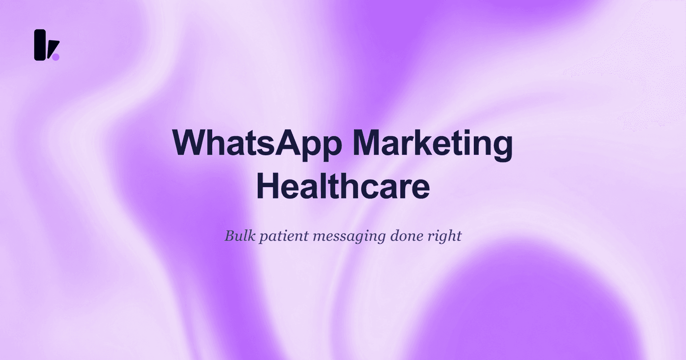 WhatsApp Marketing for Healthcare: A Complete Guide