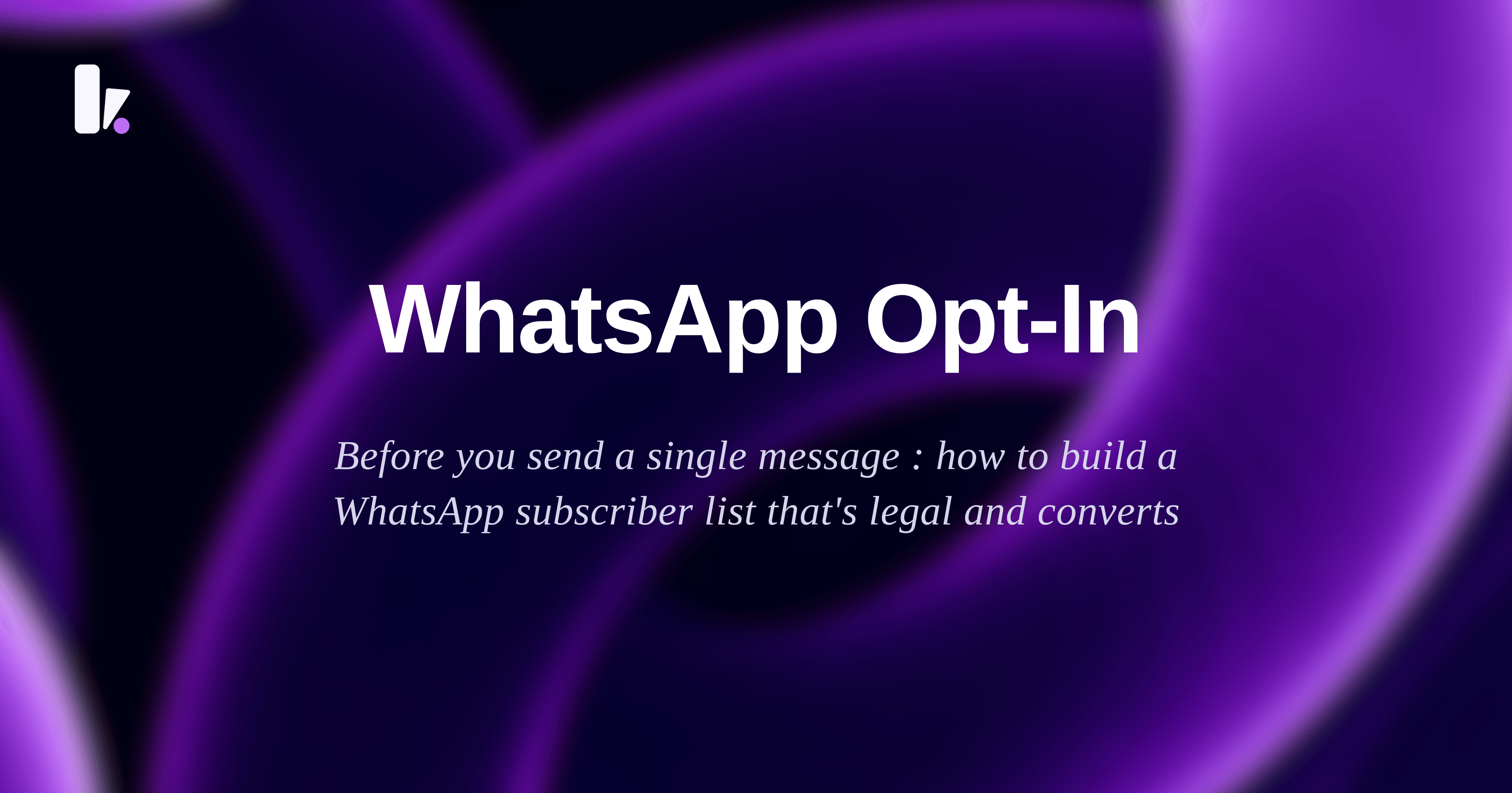 WhatsApp Opt-In: How to Build a Compliant Subscriber List for Your Business