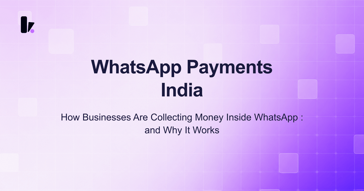 WhatsApp Payments in India: How Businesses Are Using It to Close Sales Faster